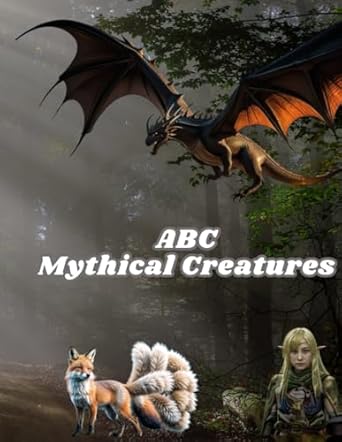 ABC Mythical Creatures: Introducing mythical creatures to kids and adults in an entertaining way, with wonderful imaginative drawings for illustration in an attempt to recreate them in our reality.