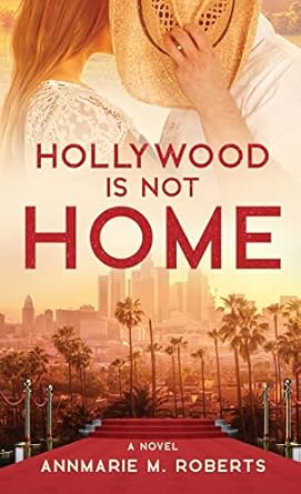 Hollywood is Not Home: A Novel