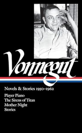 Kurt Vonnegut: Novels & Stories 1950-1962 (Loa #226): Player Piano / The Sirens of Titan / Mother Night / Stories