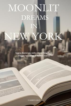 Moonlit Dreams in New York: Sogno Illuminato nella Città di New York: Viaggio nel Tempo e Incontri Iconici