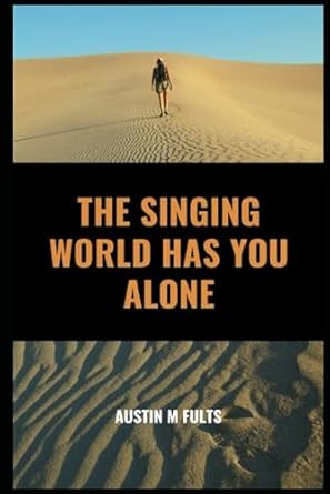 The Singing World Has You Alone