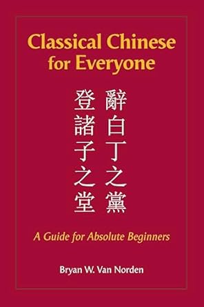 Classical Chinese for Everyone: A Guide for Absolute Beginners