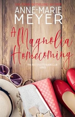 A Magnolia Homecoming: A Sweet, Small Town Story (The Red Stiletto Book Club Series)