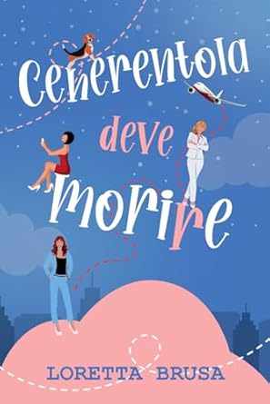 CENERENTOLA DEVE MORIRE