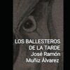 Los ballesteros de la tarde: Sonetos en memoria de Pilarf Muñiz Muñiz (Spanish Edition)