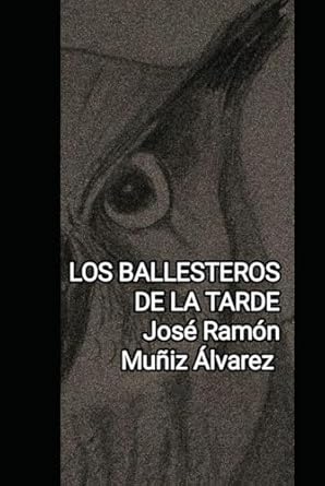 Los ballesteros de la tarde: Sonetos en memoria de Pilarf...