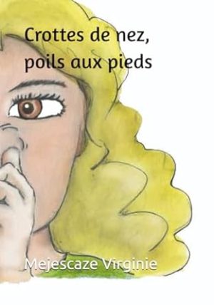 Crotte de nez, poils aux pied