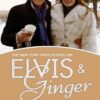 Elvis and Ginger: Elvis Presley's Fiancée and Last Love Finally Tells Her Story