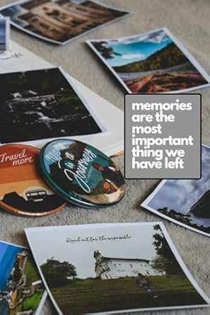The Memories Are The Most Important Thing We Have Left: Positive Affirmation, Memories, Nostalgic, Associations