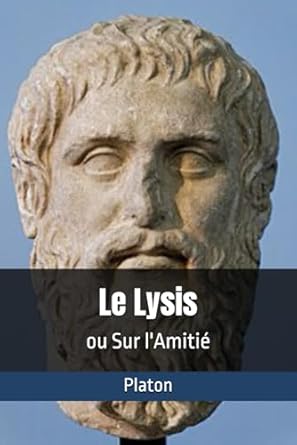 Le Lysis: ou Sur l'Amitié