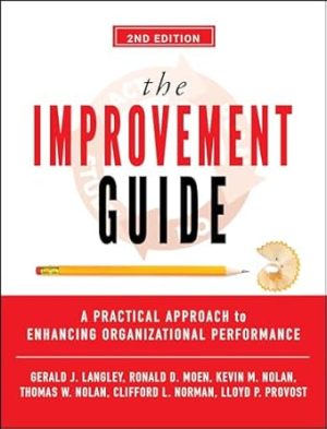 The Improvement Guide: A Practical Approach to Enhancing Organizational Performance