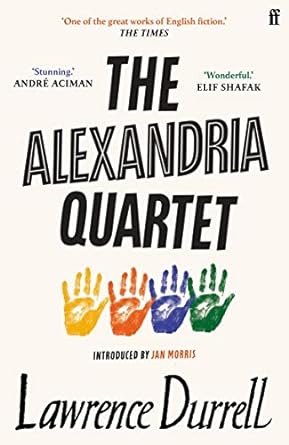 Alexandria Quartet: Justine, Balthazar, Mountolive, Clea: Justine, Balthazar, Mountolive, Clea