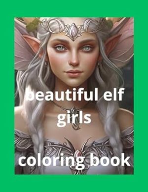 beautiful elf girls: coloring book