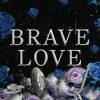 Brave Love