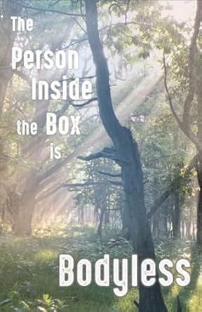 The Person Inside the Box is Bodyless