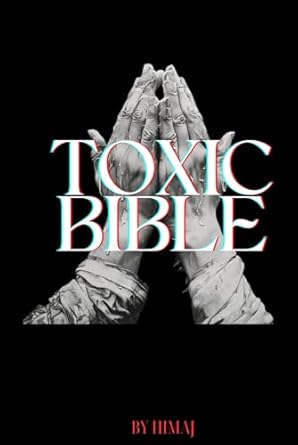 TOXIC BIBLE: Pages of wisdom and truth from our Street Prophets!