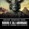 Nibiru e gli Anunnaki: Storia dei padroni dell'umanità