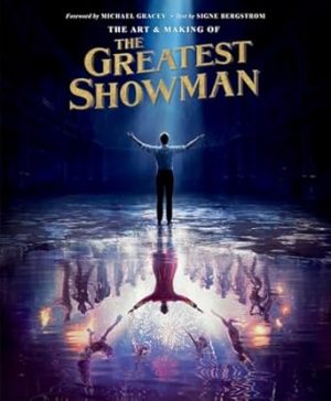 The Art & Making of The Greatest Showman