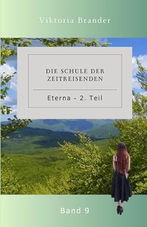 Die Schule der Zeitreisenden Band 9: Eterna - 2. Teil