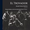 El Trovador: Drama Caballeresco En Cinco Jornadas En Prosa Y Verso...