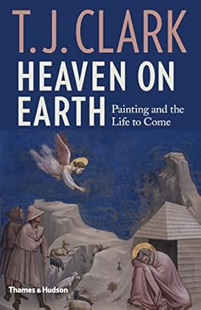 Heaven on Earth:Painting and the Life to Come