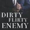 Dirty Flirty Enemy