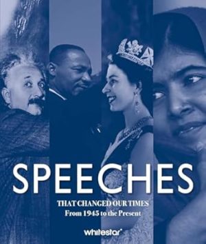 Speeches That Changed Our Times: From 1945 to the Present