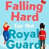 Falling Hard for the Royal Guard: TikTok made me buy it! A brand new debut rom com for anyone who loves romance and royalty