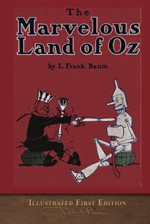 The Marvelous Land of Oz (Illustrated First Edition): 100th Anniversary OZ Collection