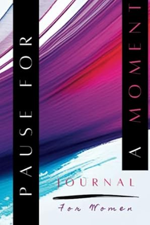 Pause For A Moment Journal For Women