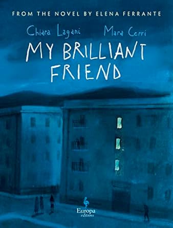 My Brilliant Friend: The Graphic Novel: Based on the Novel...