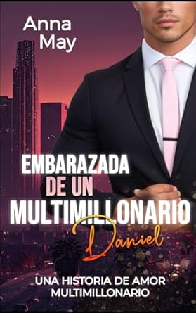 Embarazada de un multimillonario: Una historia de amor multimillonario