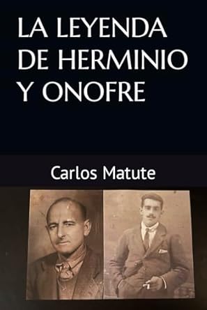 LA LEYENDA DE HERMINIO Y ONOFRE: La memoria no es para sufrir