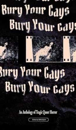 Bury Your Gays: An Anthology of Tragic Queer Horror