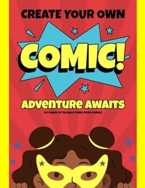 Blank Canvas Comics: Unleash Your Creativity with 101 Pages of Empty Panels: Embark on an Artistic Adventure – A Blank Comic Book for Kids and Adults to Craft, Create, and Imagine!