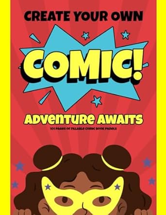 Blank Canvas Comics: Unleash Your Creativity with 101 Pages of Empty Panels: Embark on an Artistic Adventure – A Blank Comic Book for Kids and Adults to Craft, Create, and Imagine!