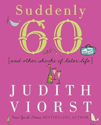 Suddenly Sixty: And Other Shocks of Later Life