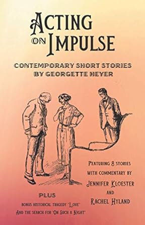 Acting on Impulse - Contemporary Short Stories by Georgette Heyer