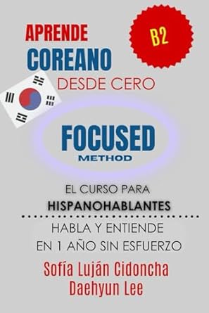 Aprende COREANO desde cero B2: El curso para hispanohablantes. Habla y entiende en 1 año sin esfuerzo.