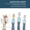 SURVIVOR CADET: A Perspective on Attending the U.S. Coast Guard Academy in the 1970s