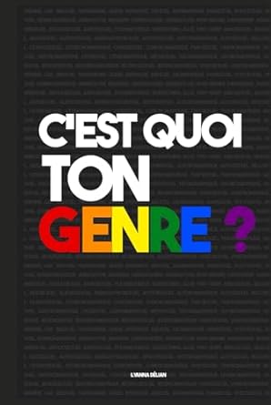 C'est quoi ton genre: Explications des différentes identités et sexualités de la communauté lgbt, livre pour le pride month et la communauté lgbtq+ (Pride month et fierté lgbt, Band 1)