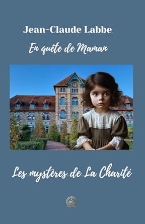 Les mystères de La Charité: En quête de Maman