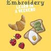 Embroidery: Learn in a Weekend