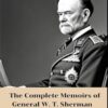 The Complete Memoirs of General W. T. Sherman: With original illustrations