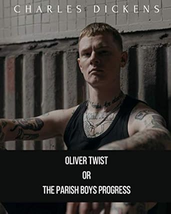 Oliver Twist or the Parish Boy’s Progress
