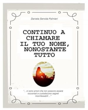Continuo a chiamare il tuo nome, nonostante tutto