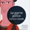 La guerra gallica. Testo latino a fronte. Ediz. integrale