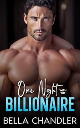 One Night With The Billionaire: An Enemies to Lovers Fake Dating Single Dad Romance