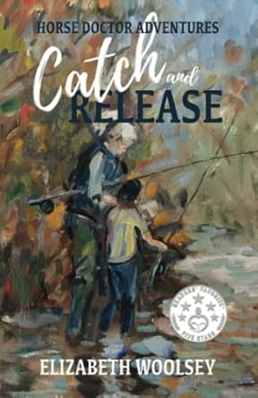 Catch and Release: Horse Doctor Adventures