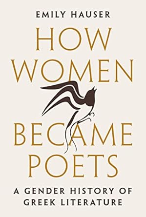 How Women Became Poets: A Gender History of Greek Literature